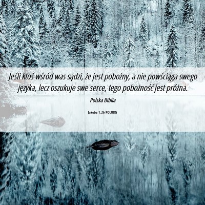 Picture 06 - Jakuba 1:26 POLUBG - Jeśli ktoś wśród was sądzi, że jest - Bible Verse Picture