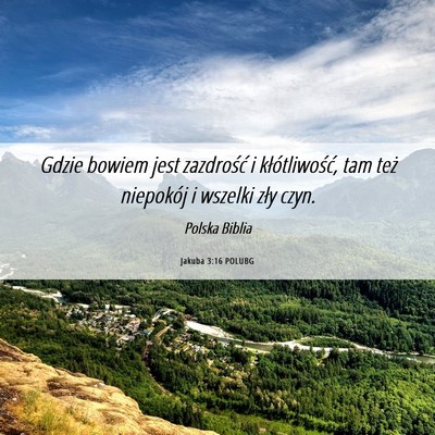 Picture 06 - Jakuba 3:16 POLUBG - Gdzie bowiem jest zazdrość i kłótliwość, - Bible Verse Picture