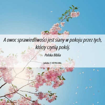 Picture 06 - Jakuba 3:18 POLUBG - A owoc sprawiedliwości jest siany w pokoju przez - Bible Verse Picture