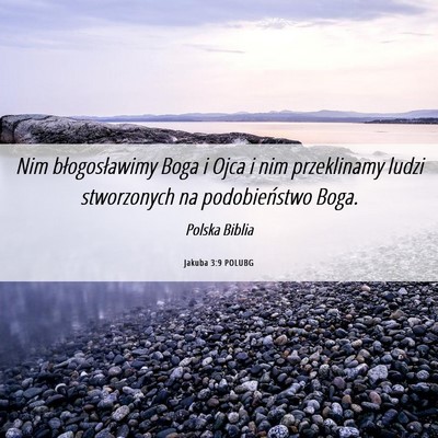 Picture 06 - Jakuba 3:9 POLUBG - Nim błogosławimy Boga i Ojca i nim przeklinamy - Bible Verse Picture