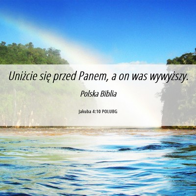 Picture 06 - Jakuba 4:10 POLUBG - Uniżcie się przed Panem, a on was - Bible Verse Picture