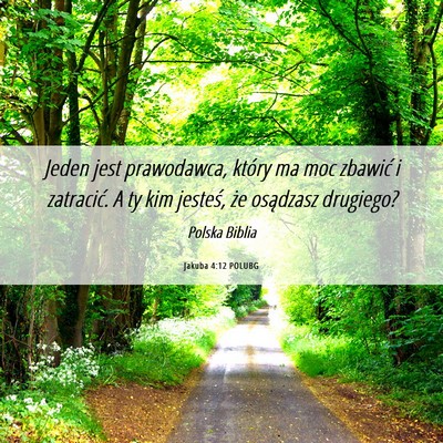 Picture 06 - Jakuba 4:12 POLUBG - Jeden jest prawodawca, który ma moc zbawić i - Bible Verse Picture