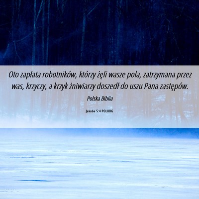 Picture 06 - Jakuba 5:4 POLUBG - Oto zapłata robotników, którzy żęli wasze - Bible Verse Picture