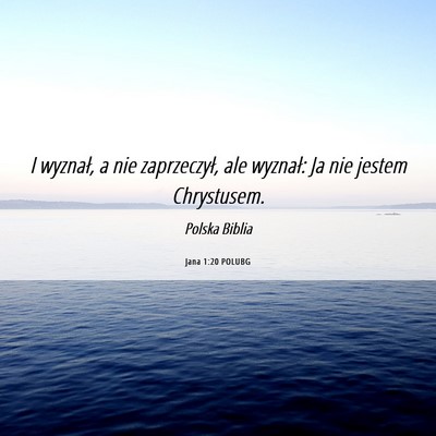 Picture 06 - Jana 1:20 POLUBG - I wyznał, a nie zaprzeczył, ale wyznał: Ja nie - Bible Verse Picture