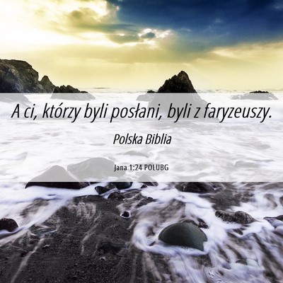 Picture 06 - Jana 1:24 POLUBG - A ci, którzy byli posłani, byli z - Bible Verse Picture