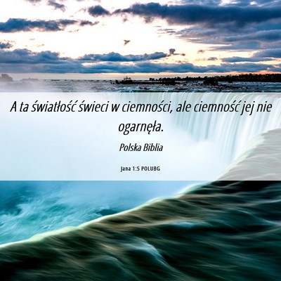 Picture 06 - Jana 1:5 POLUBG - A ta światłość świeci w ciemności, ale - Bible Verse Picture
