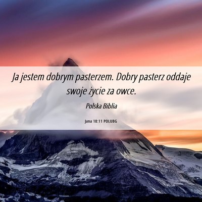 Picture 06 - Jana 10:11 POLUBG - Ja jestem dobrym pasterzem. Dobry pasterz oddaje - Bible Verse Picture