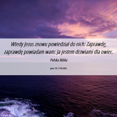 Picture 06 - Jana 10:7 POLUBG - Wtedy Jezus znowu powiedział do nich: Zaprawdę, - Bible Verse Picture