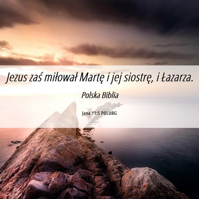 Picture 06 - Jana 11:5 POLUBG - Jezus zaś miłował Martę i jej siostrę, i - Bible Verse Picture