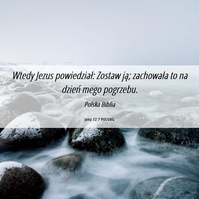 Picture 06 - Jana 12:7 POLUBG - Wtedy Jezus powiedział: Zostaw ją; zachowała - Bible Verse Picture