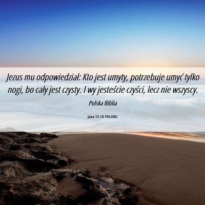 Picture 06 - Jana 13:10 POLUBG - Jezus mu odpowiedział: Kto jest umyty, - Bible Verse Picture