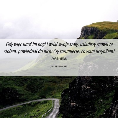 Picture 06 - Jana 13:12 POLUBG - Gdy więc umył im nogi i wziął swoje szaty, - Bible Verse Picture