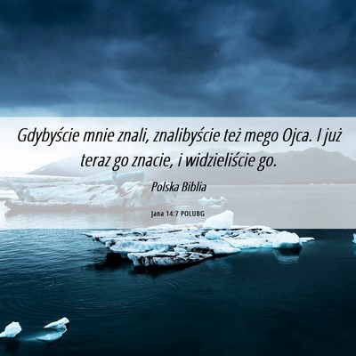 Picture 06 - Jana 14:7 POLUBG - Gdybyście mnie znali, znalibyście też mego - Bible Verse Picture
