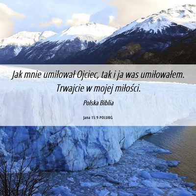 Picture 06 - Jana 15:9 POLUBG - Jak mnie umiłował Ojciec, tak i ja was - Bible Verse Picture