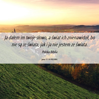Picture 06 - Jana 17:14 POLUBG - Ja dałem im twoje słowo, a świat ich - Bible Verse Picture