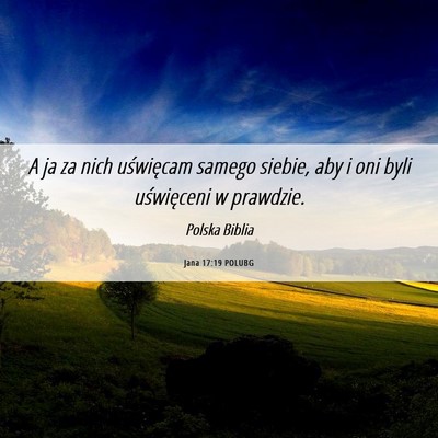 Picture 06 - Jana 17:19 POLUBG - A ja za nich uświęcam samego siebie, aby i oni - Bible Verse Picture