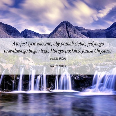 Picture 06 - Jana 17:3 POLUBG - A to jest życie wieczne, aby poznali ciebie, - Bible Verse Picture