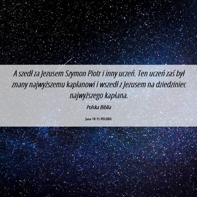 Picture 06 - Jana 18:15 POLUBG - A szedł za Jezusem Szymon Piotr i inny uczeń. - Bible Verse Picture