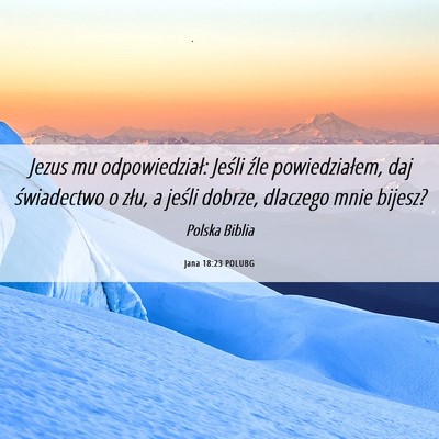 Picture 06 - Jana 18:23 POLUBG - Jezus mu odpowiedział: Jeśli źle - Bible Verse Picture