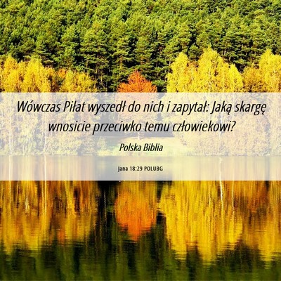 Picture 06 - Jana 18:29 POLUBG - Wówczas Piłat wyszedł do nich i zapytał: - Bible Verse Picture