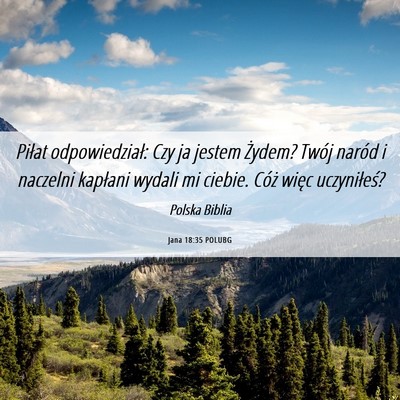 Picture 06 - Jana 18:35 POLUBG - Piłat odpowiedział: Czy ja jestem Żydem? Twój - Bible Verse Picture