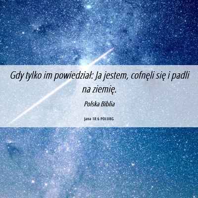 Picture 06 - Jana 18:6 POLUBG - Gdy tylko im powiedział: Ja jestem, cofnęli - Bible Verse Picture