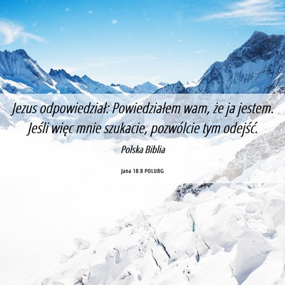 Picture 06 - Jana 18:8 POLUBG - Jezus odpowiedział: Powiedziałem wam, że ja - Bible Verse Picture