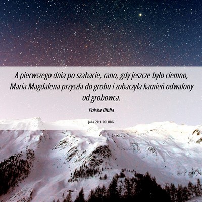 Picture 06 - Jana 20:1 POLUBG - A pierwszego dnia po szabacie, rano, gdy jeszcze - Bible Verse Picture