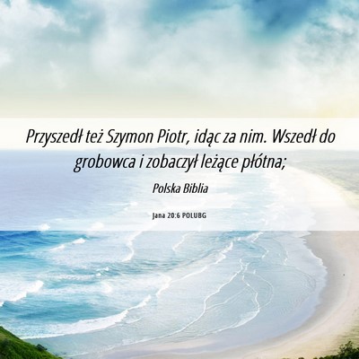 Picture 06 - Jana 20:6 POLUBG - Przyszedł też Szymon Piotr, idąc za nim. - Bible Verse Picture