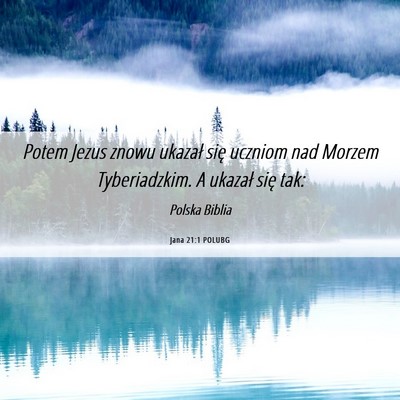 Picture 06 - Jana 21:1 POLUBG - Potem Jezus znowu ukazał się uczniom nad Morzem - Bible Verse Picture