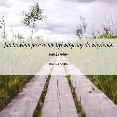 Picture 06 - Jana 3:24 POLUBG - Jan bowiem jeszcze nie był wtrącony do - Bible Verse Picture