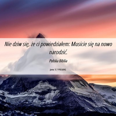 Picture 06 - Jana 3:7 POLUBG - Nie dziw się, że ci powiedziałem: Musicie się - Bible Verse Picture