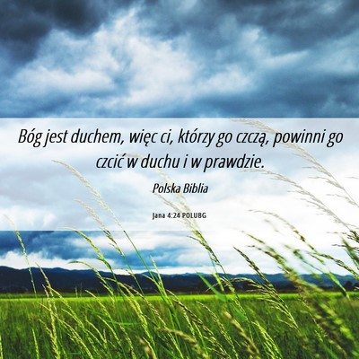 Picture 06 - Jana 4:24 POLUBG - Bóg jest duchem, więc ci, którzy go czczą, - Bible Verse Picture