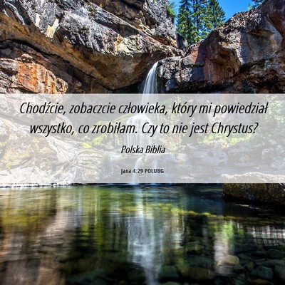 Picture 06 - Jana 4:29 POLUBG - Chodźcie, zobaczcie człowieka, który mi - Bible Verse Picture