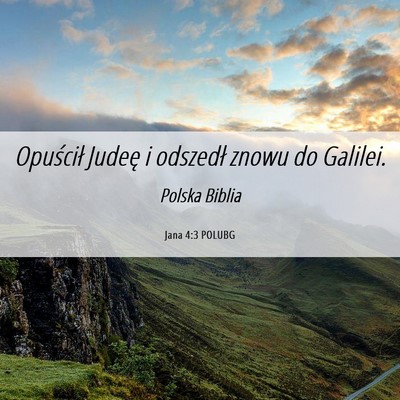 Picture 06 - Jana 4:3 POLUBG - Opuścił Judeę i odszedł znowu do - Bible Verse Picture