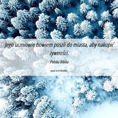 Picture 06 - Jana 4:8 POLUBG - Jego uczniowie bowiem poszli do miasta, aby - Bible Verse Picture