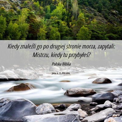 Picture 06 - Jana 6:25 POLUBG - Kiedy znaleźli go po drugiej stronie morza, - Bible Verse Picture