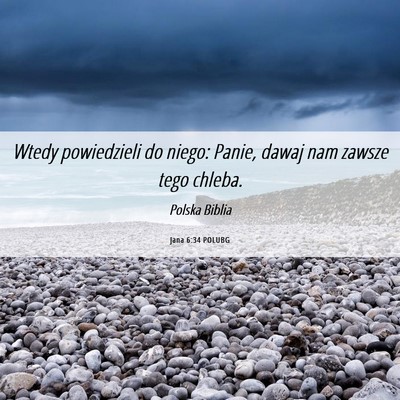 Picture 06 - Jana 6:34 POLUBG - Wtedy powiedzieli do niego: Panie, dawaj nam - Bible Verse Picture