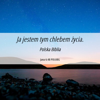 Picture 06 - Jana 6:48 POLUBG - Ja jestem tym chlebem - Bible Verse Picture
