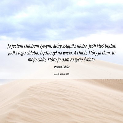 Picture 06 - Jana 6:51 POLUBG - Ja jestem chlebem żywym, który zstąpił z - Bible Verse Picture