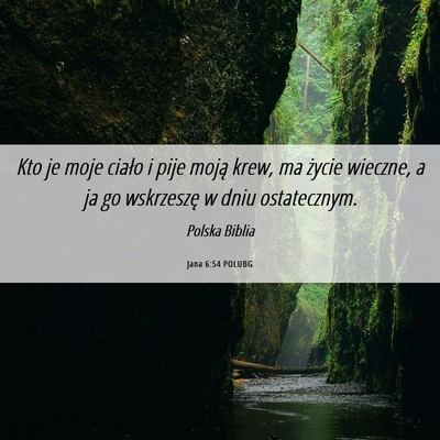 Picture 06 - Jana 6:54 POLUBG - Kto je moje ciało i pije moją krew, ma życie - Bible Verse Picture