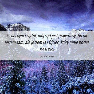Picture 06 - Jana 8:16 POLUBG - A choćbym i sądził, mój sąd jest prawdziwy, - Bible Verse Picture