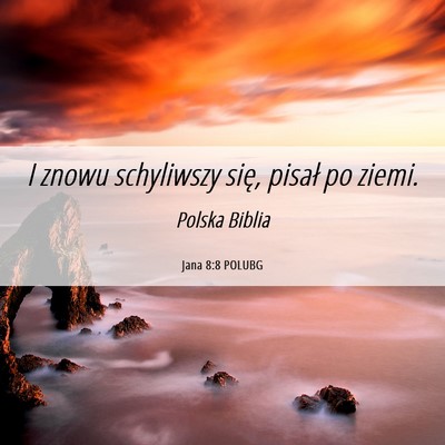 Picture 06 - Jana 8:8 POLUBG - I znowu schyliwszy się, pisał po - Bible Verse Picture