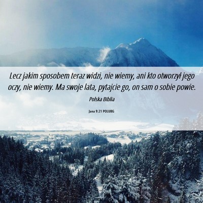 Picture 06 - Jana 9:21 POLUBG - Lecz jakim sposobem teraz widzi, nie wiemy, ani - Bible Verse Picture