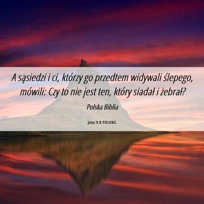 Picture 06 - Jana 9:8 POLUBG - A sąsiedzi i ci, którzy go przedtem widywali - Bible Verse Picture