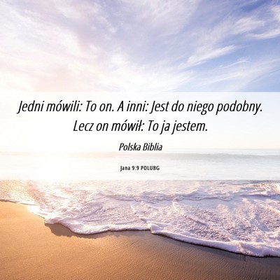 Picture 06 - Jana 9:9 POLUBG - Jedni mówili: To on. A inni: Jest do niego - Bible Verse Picture