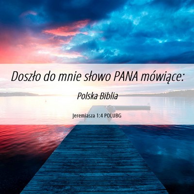 Picture 06 - Jeremiasza 1:4 POLUBG - Doszło do mnie słowo PANA - Bible Verse Picture