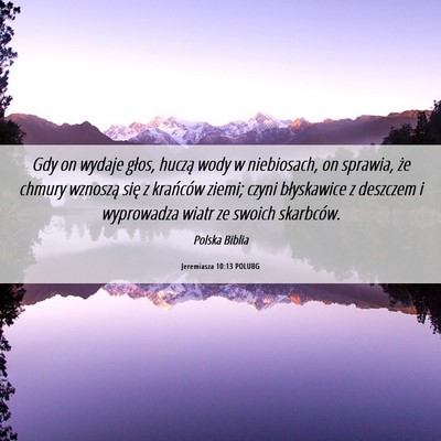 Picture 06 - Jeremiasza 10:13 POLUBG - Gdy on wydaje głos, huczą wody w niebiosach, on - Bible Verse Picture