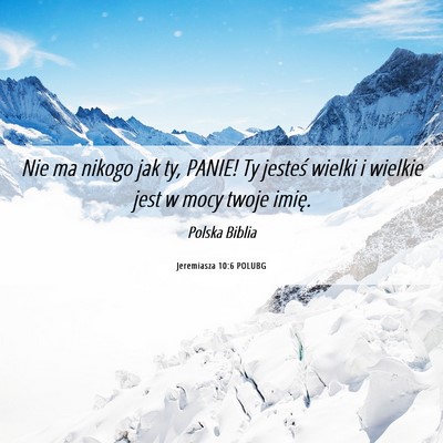 Picture 06 - Jeremiasza 10:6 POLUBG - Nie ma nikogo jak ty, PANIE! Ty jesteś wielki i - Bible Verse Picture