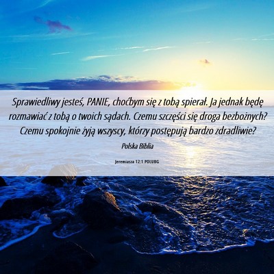 Picture 06 - Jeremiasza 12:1 POLUBG - Sprawiedliwy jesteś, PANIE, choćbym się z - Bible Verse Picture